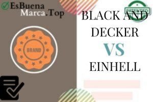 ¿Qué Marca es Mejor Black and Decker o Einhell?