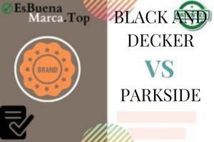 ¿Qué Marca es Mejor Black and Decker o Parkside?