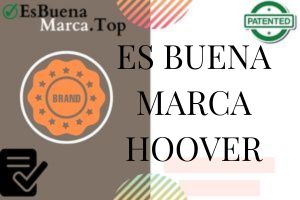 ¿Es Buena Marca Hoover?